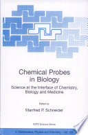 Chemical probes in biology : science at the interface of chemistry, biology, and medicine /