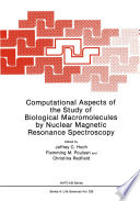 Computational aspects of the study of biological macromolecules by nuclear magnetic resonance spectroscopy /