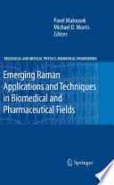 Emerging Raman applications and techniques in biomedical and pharmaceutical fields /