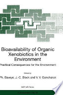 Bioavailability of organic xenobiotics in the environment : practical consequences for the environment /