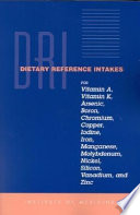 DRI, dietary reference intakes for vitamin A, vitamin K, arsenic, boron, chromium, copper, iodine, iron, manganese, molybdenum, nickel, silicon, vanadium, and zinc : a report of the Panel on Micronutrients ... [et al.], Food and Nutrition Board, Institute of Medicine.
