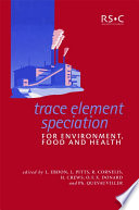 Trace element speciation for environment, food, and health /