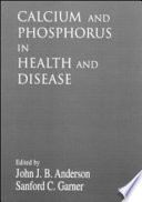 Calcium and phosphorus in health and disease /