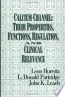 Calcium channels : their properties, functions, regulation, and clinical relevance /