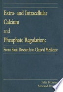 Extra- and intracellular calcium and phosphate regulation : from basic research to clinical medicine /