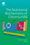 The nutritional biochemistry of chromium (III) /
