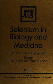 Selenium in biology and medicine : proceedings of the Third International Symposium on Selenium in Biology and Medicine, held May 27-June 1, 1984, Xiangshan (Fragance Hills) Hotel Beijing, People's Republic of China /