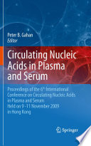Circulating nucleic acids in plasma and serum : proceedings of the 6th international conference on circulating nucleic acids in plasma and serum held on 9-11 November 2009 in Hong Kong /