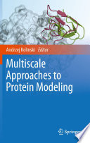 Multiscale approaches to protein modeling : structure prediction, dynamics, thermodynamics and macromolecular assemblies /