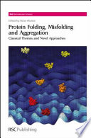 Protein folding, misfolding and aggregation : classical themes and novel approaches /