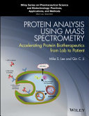 Protein analysis using mass spectrometry : accelerating protein biotherapeutics from lab to patient /