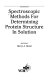 Spectroscopic methods for determining protein structure in solution /