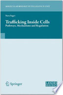 Trafficking inside cells : pathways, mechanisms, and regulation /