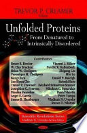 Unfolded proteins : from denatured to intrinsically disordered /