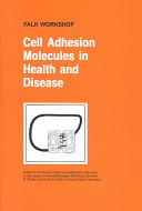 Cell adhesion molecules in health and disease : proceedings of Falk Workshop held in Berlin, Germany, January 23-24, 2003 /