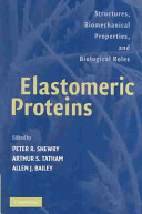Elastomeric proteins : structures, biomechanical properties, and biological roles /