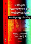 The ubiquitin proteasome system in the central nervous system : from physiology to pathology /