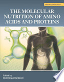 The molecular nutrition of amino acids and proteins : a volume in the molecular nutrition series /