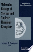 Molecular biology of steroid and nuclear hormone receptors /