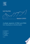 Multiple aspects of DNA and RNA : from biophysics to bioinformatics ; École d'été de physique des Houches, session LXXXII, 2-27 August 2004 /