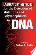 Laboratory methods for the detection of mutations and polymophisms in DNA /