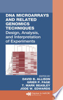 DNA microarrays and related genomics techniques : designs, analysis, and interpretation of experiments /