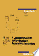 A Laboratory guide to in vitro studies of protein-DNA interactions /