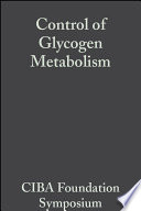 Ciba Foundation Symposium : control of glycogen metabolism /