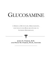 Glucosamine : a medical dictionary, bibliography, and annotated research guide to Internet references /