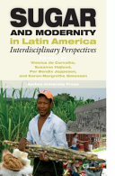 Sugar and modernity in Latin America : interdisciplinary perspectives /