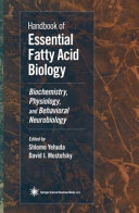 Handbook of essential fatty acid biology : biochemistry, physiology, and behavioral neurobiology /