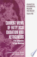 Current views of fatty acid oxidation and ketogenesis : from organelles to point mutations /