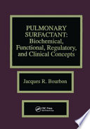 Pulmonary surfactant : biochemical, functional, regulatory, and clinical concepts /