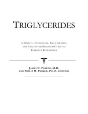 Triglycerides : a medical dictionary, bibliography and annotated research guide to Internet references /