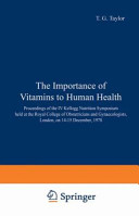The importance of vitamins to human health : proceedings of the IV Kellogg Nutrition Symposium held at the Royal College of Obstetricians and Gynaecologists, London, on 14-15 December, 1978 /