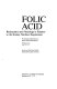 Folic acid : biochemistry and physiology in relation to the human nutrition requirement : proceedings of a Workshop on Human Folate Requirements, Washington, D.C., June 2-3, 1975 /