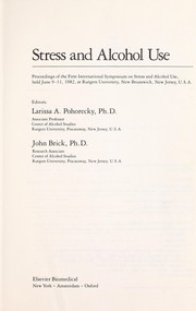 Stress and alcohol use : proceedings of the First International mposium on Stress and Alcohol Use, held June 9-11, 1982, at Rutgers University, New Brunswick, New Jersey, U.S.A. /