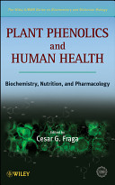 Plant phenolics and human health : biochemistry, nutrition, and pharmacology /