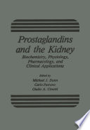 Prostaglandins and the kidney : biochemistry, physiology, pharmacology, and clinical applications /