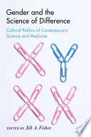 Gender and the science of difference : cultural politics of contemporary science and medicine /