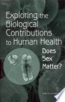 Exploring the biological contributions to human health : does sex matter? /