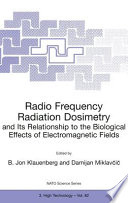 Radio frequency radiation dosimetry and its relationship to the biological effects of elecromagnetic fields /