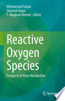 Reactive Oxygen Species : Prospects in Plant Metabolism /