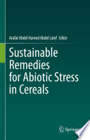 Sustainable Remedies for Abiotic Stress in Cereals /