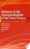Advances in the conceptualization of the stress process : essays in honor of Leonard I. Pearlin /