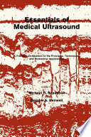 Essentials of medical ultrasound : a practical introduction to the principles, techniques, and biomedical applications /