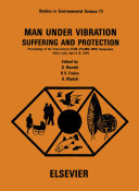 Man under vibration, suffering and protection : proceedings of the International CISM-IFToMM-WHO Symposium, Udine, Italy, April 3-6, 1979 /