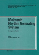 Melatonin rhythm generating system : developmental aspects : International Symposium on Developmental Neurobiology of the Melatonin Rhythm Generating System, Bethesda, Md., January 20-22, 1981 /