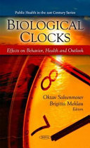 Biological clocks : effects on behavior, health and outlook /