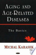 Aging and age-related diseases : the basics /